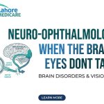 Discover how nervous system disorders, optic nerve compression, and brain issues cause vision problems. Learn the symptoms and causes at Lahore Medicare.