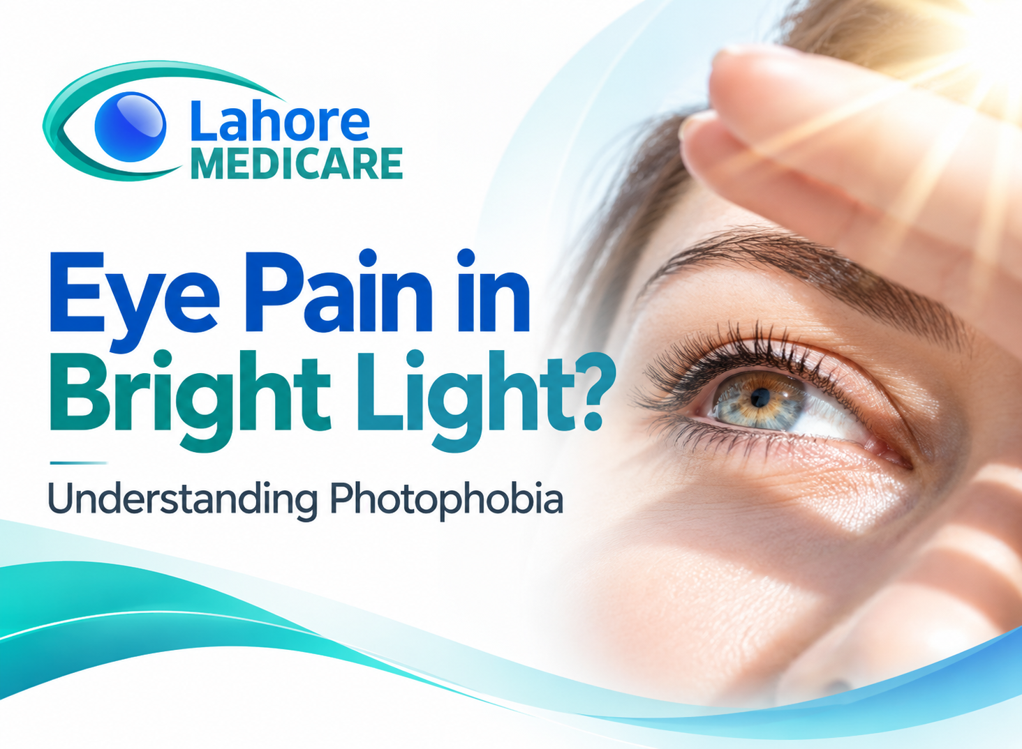 Discover why bright lights cause eye pain (photophobia), trigeminal nerve mechanics, ocular causes, and effective treatments at Lahore Medicare.